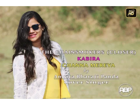 Download MP3 The Chainsmokers - Closer | Kabira | Channa Mereya | Arijit Singh | Female Mash Up by Amrita Bharati