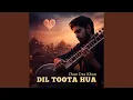 Lagu Dil Toota Hua