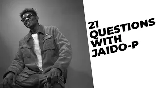 21 questions with jaido p clout africa