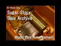 Lagu Sugar Story/Blue Archive [Music Box]