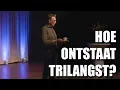 Hoe ontstaat trilangst?
