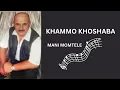 Lagu KHAMMO KHOSHABA - MANI MOMTELE