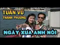Download Lagu TUẤN VŨ THANH PHƯƠNG Ngày xưa anh nói