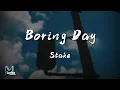 Stake - Boring Day Lyrics 歌词 Pinyin/English Translation (動態歌詞)