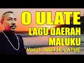 Download Lagu O ULATE | Cover : Notje Latue | Lagu Daerah Maluku.