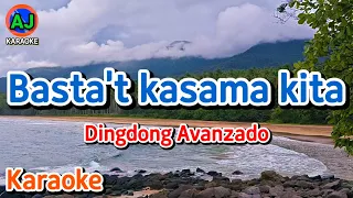 BASTA'T KASAMA KITA - Dingdong Avanzado | KARAOKE HD