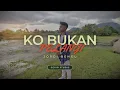 Download Lagu KO BUKAN PELANGI - FADLAN BORUT FT JUSTY ALDRIN ( COVER JORDI BENGU )