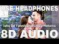 Ishq De Fanniyar (8D Audio) || Fukrey Returns || Jyotica Tangri || Pulkit Samrat, Priya Anand