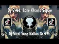 Download Lagu DJ SWEET LOVE KHARIS SOPAN SLOW VIRAL TIKTOK TERBARU 2024