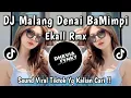Lagu DJ MALANG BANA DENAI BAMIMPI JEDAK JEDUK FULL BASS VIRAL TIKTOK TERBARU 2025 BY DJ EKALL RMX !!