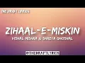 Lagu Zihaal-E-Miskin (Lyrics) - Vishal Mishra \u0026 Shreya Ghoshal !