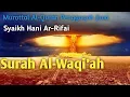 Download Lagu Surah Al-Waqi'ah, سورة الواقعة, Syaikh Hani Ar-Rifai, #tajwid #tajweed #quran #murottal #tilawat