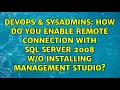 How do you enable Remote Connection with SQL Server 2008 Installing Management Studio