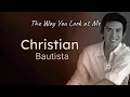 Download Lagu Christian Bautista - The Way You Look at Me || Lyrics, Terjemahan