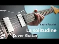 Download Lagu La solitudine - Laura Pausini / Electric Guitar