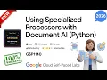 Using Specialized Processors with Document AI Python GSP1140 Arcade 2026