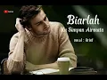 Biarlah Ku Simpan Airmata / Arief / Lirik Lagu
