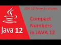 Java 12 new features Compact Number Formatting in java JDK 12