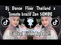 Download Lagu DJ DANCE FLOOR THAILAND X TOMATO BRAZIL Zen5EMBE ||DJ VIRAL TIKTOK TERBARU YANG KALIAN CARI!!
