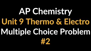 AP Chemistry Unit 9 Thermo Electro Multiple Choice Problem Calculate Standard Reduction Potential