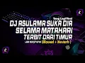 Download Lagu DJ ASULAMA SUKA DIA  X SELAMA MATAHARI TERBIT DARI TIMUR II Maman Fvndy