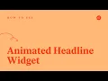 How to Use the Animated Headline Widget in Elementor PRO