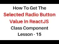 Get The Selected Radio Value ReactJS Class jsx Component