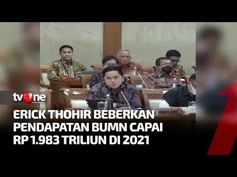 Erick Thohir Buka-bukaan Laba BUMN Tahun 2021 ke DPR RI