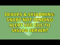 DevOps SysAdmins Snort not sending alert log file to syslog server 2 Solutions