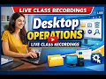 Desktop Operations Live Class Recording Basic Computer Skills