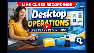 Desktop Operations Live Class Recording Basic Computer Skills