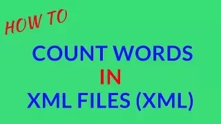 How to Count Words in XML Files xml