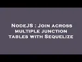 NodeJS Join across multiple junction tables with Sequelize
