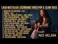 Lagu ALBUM NOSTALGIA LEGENDARIS | Versi Pop \u0026 Slow Rock Cover