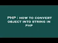 PHP how to convert object into string in php