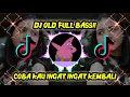 Download Lagu DJ OLD COBA KAU INGAT INGAT KEMBALI BREAKBEAT FULL BASS