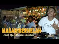 Download Lagu MADAH BERHELAH.- Cover By: Muchsin Azzahidi ~ Sahabat Sosial