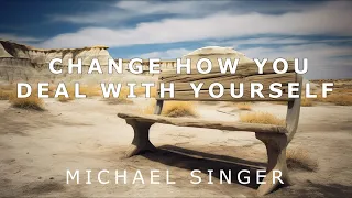Michael Singer - A New Years Resolution - Change How You Deal with Yourself