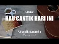Download Lagu Lobow - Kau Cantik Hari Ini ( AKUSTIK KARAOKE )