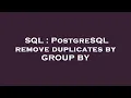 SQL PostgreSQL remove duplicates by GROUP BY
