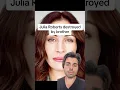 Julia Roberts destroyed by brother