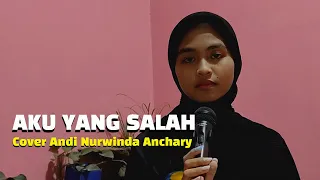 Download AKU YANG SALAH || MAHALINI || COVER ANDI NURWINDA ANCHARY MP3