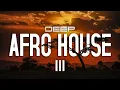 AFRO HOUSE 003 🌅 DEEP Special [Monkey Safari, Super Flu, Luch, Arodes, Lazare & more] by markQ