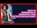 Why Is Embedded C Essential For Microcontrollers - Electrical Engineering Essentials