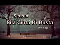 Download Lagu Bila Cinta Didusta - Screen (Lirik Lagu)