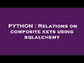 PYTHON Relations on composite keys using sqlalchemy