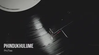 pro tee phindukhulume izono zami original mix 