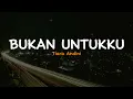 Download Lagu Bukan Untukku - Tiara Andini | Lirik Video Lagu Indonesia