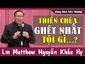 Download Lagu THIÊN CHÚA GHÉT NHẤT TỘI GÌ?  Bài Giảng Sâu Sắc Của Lm Matthew Nguyễn Khắc Hy | Công Giáo Yêu Thương
