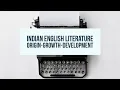 Indian English Literature-History Growth Development